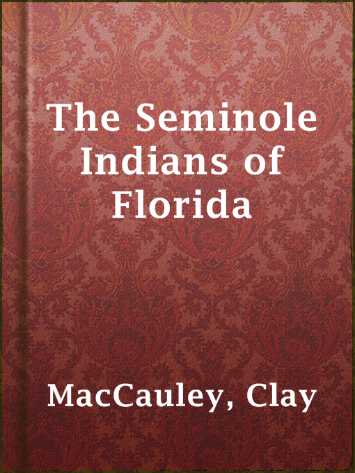 Clay MacCauley作のThe Seminole Indians of Floridaの作品詳細 - 貸出可能